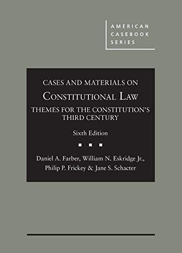 Cases and Materials on Constitutional Law: Themes for the Constitution's Third Century