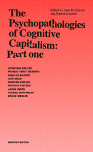 The Psychopathologies of Cognitive Capitalism (Part One)
