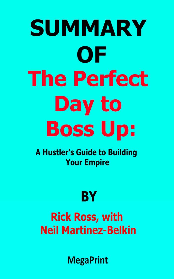 Summary of The Perfect Day to Boss Up: A Hustler's Guide to Building Your Empire