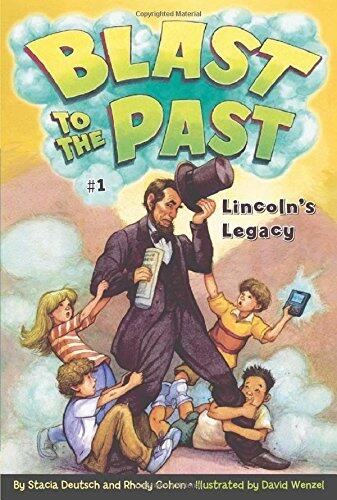 Lincoln's Legacy (Blast to the Past) by Stacia Deutsch Rhody Cohon