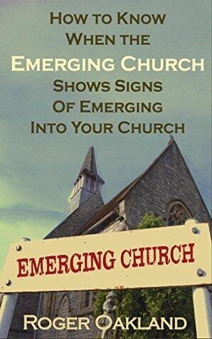How to Know When the Emerging Church Shows Signs of Emerging into Your Church