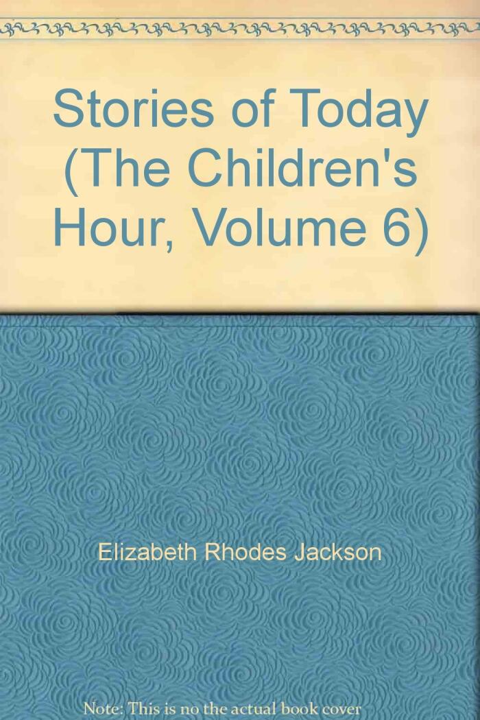 Children's Hour...Stories of Today. Volume 6 Vol #VI. Six...