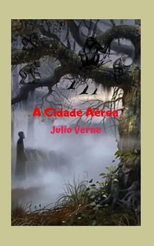 A Cidade Aérea: História cheia de mistérios e aventuras, tudo para explorar e descobrir em uma grande floresta desconhecida e muito perigosa, localizada na África.
