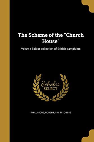 The Scheme of the "Church House"; Volume Talbot collection of British pamphlets