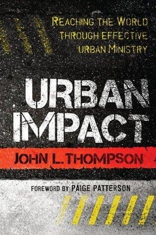 Urban Impact: Reaching the World through Effective Urban Ministry