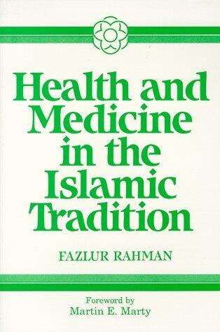 Health and Medicine in the Islamic Tradition: Change and Identity