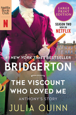 The Viscount Who Loved Me: Anthony's Story, The Inspiration for Bridgerton Season Two (Large Print)