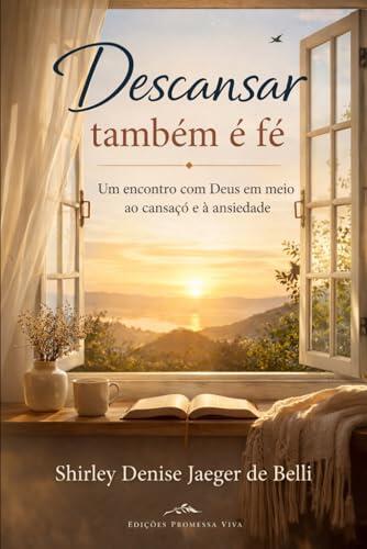 Descansar também é fé: Um encontro com Deus em meio ao cansaço e à ansiedade