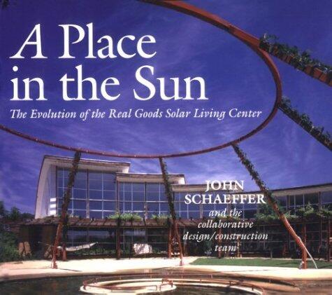 A Place in the Sun: The Evolution of the Real Goods Solar Living Center