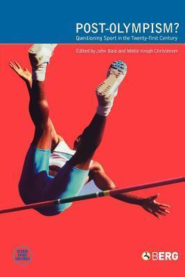 Post-Olympism?: Questioning Sport in the Twenty-First Century