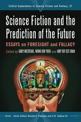 Science Fiction and the Prediction of the Future: Essays on Foresight and Fallacy