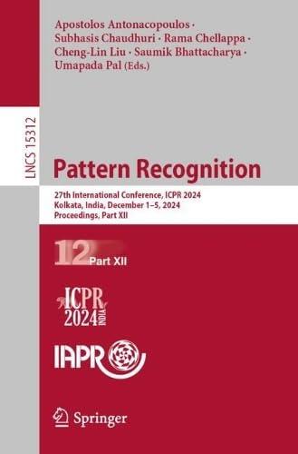 Pattern Recognition: 27th International Conference, ICPR 2024, Kolkata, India, December 1-5, 2024, Proceedings, Part XII