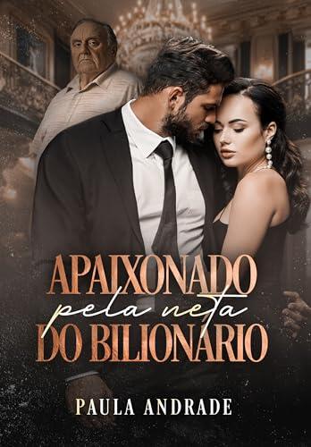 Apaixonado Pela Neta do Bilionário