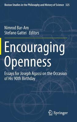 Encouraging Openness: Essays for Joseph Agassi on the Occasion of His 90th Birthday