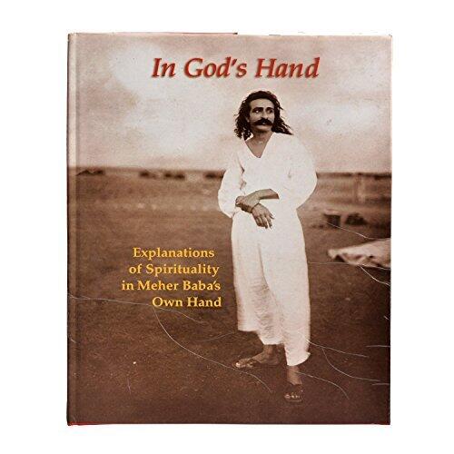 In God's Hand: Explanations of Spirituality in Meher Baba's Own Hand