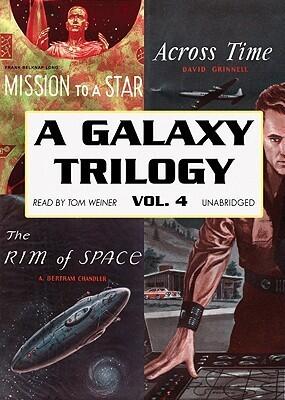 A Galaxy Trilogy (Vol. 4: Across Time, Mission To A Star, The Rim Of Space)