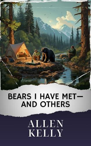 Bears I Have Met—and Others (Annotated): The Original Classic