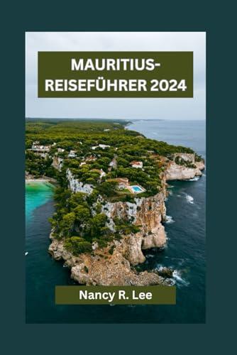 MAURITIUS-REISEFÜHRER 2024: Entdecken Sie die kulturellen Schätze und Naturwunder von Mauritius