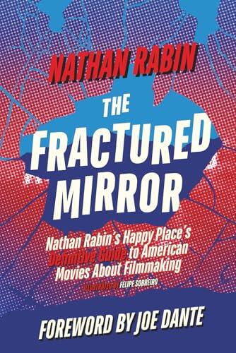 The Fractured Mirror: Nathan Rabin's Happy Place's Definitive Guide to American Movies About Filmmaking