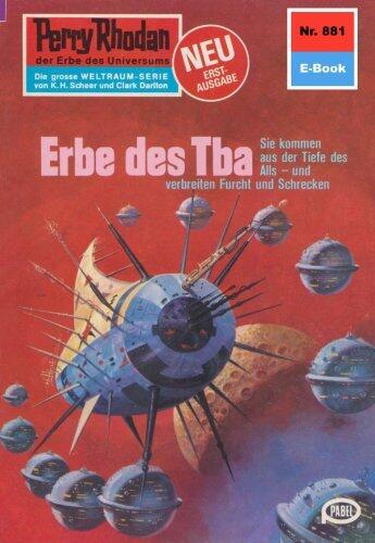 Perry Rhodan 881: Erbe des Tba: Perry Rhodan-Zyklus "Pan-Thau-Ra" (Perry Rhodan-Erstauflage)