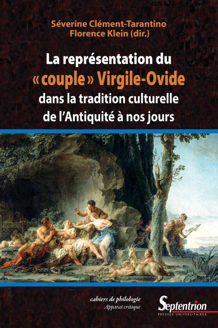 La représentation du « couple » Virgile-Ovide dans la tradition culturelle de l'Antiquité à nos jours (Cahiers de philologie t. 32)