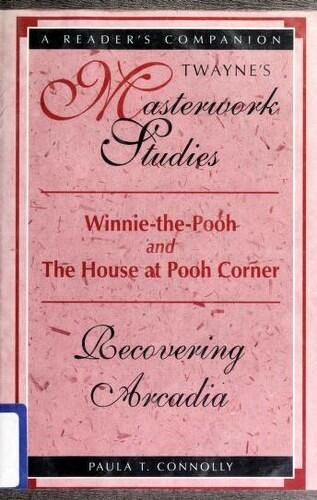 Winnie-the-Pooh and The House at Pooh Corner: Recovering Arcadia