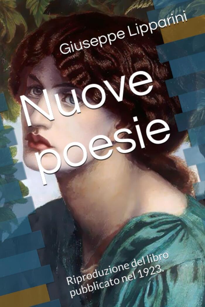 Nuove poesie - Giuseppe Lipparini: Riproduzione digitale del libro pubblicato nel 1923.