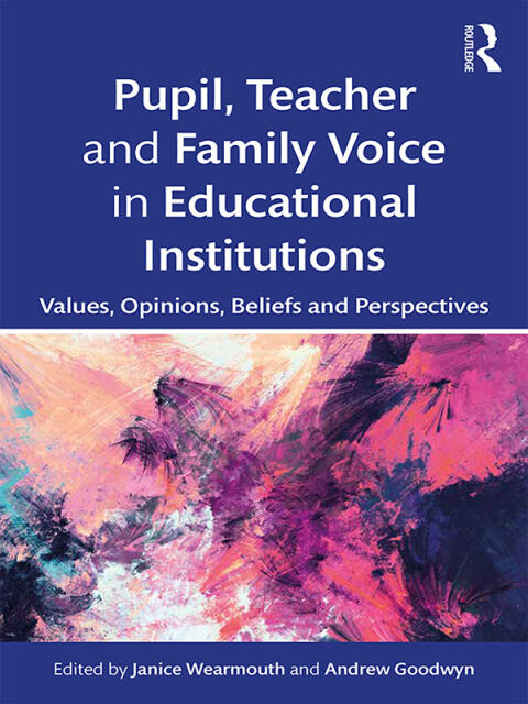 Pupil, Teacher and Family Voice in Educational Institutions: Values, Opinions, Beliefs, and Perspectives