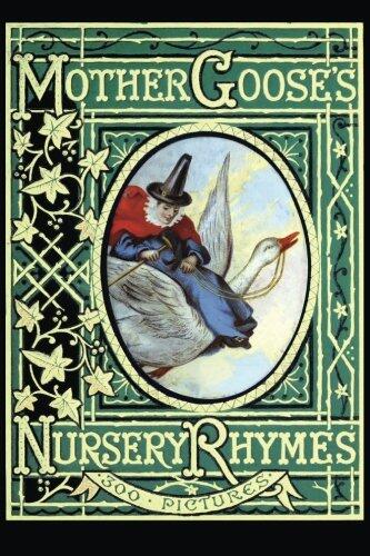 Mother Goose's Nursery Rhymes: A Collection of Alphabets, Rhymes, Tales, and Jingles