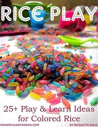 Rice Play: 25+ Learn & Play Ideas for Colored Rice