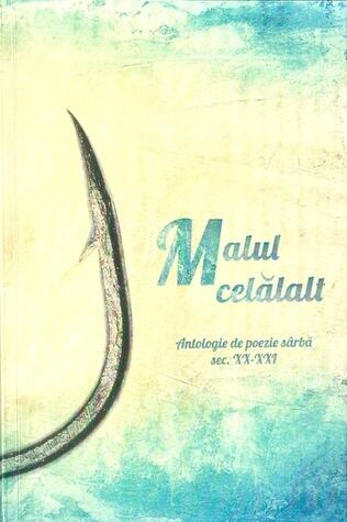 Malul Celălalt: Antologie de Poezie Sârbească Sec. XX-XXI
