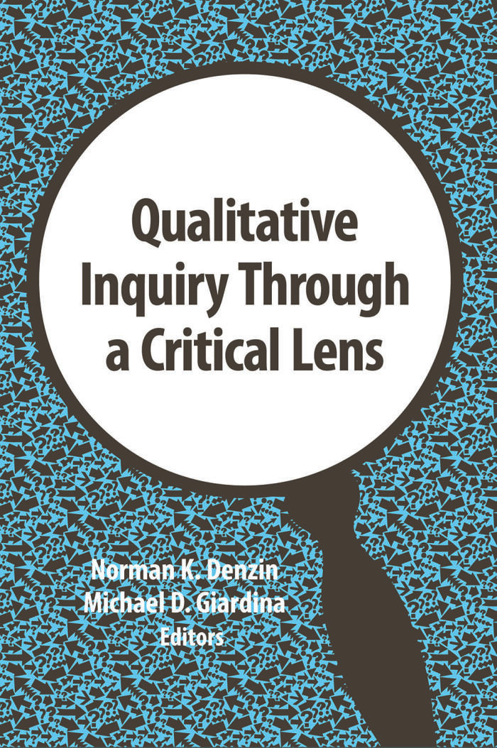 Qualitative Inquiry Through a Critical Lens (International Congress of Qualitative Inquiry Series)