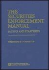 The Securities Enforcement Manual: Tactics and Strategies