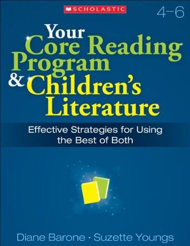 Your Core Reading Program & Children's Literature: Grades 4–6