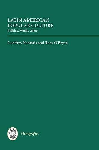 Latin American Popular Culture: Politics, Media, Affect