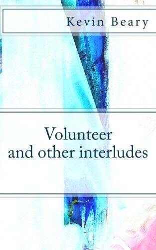 Volunteer and Other Interludes