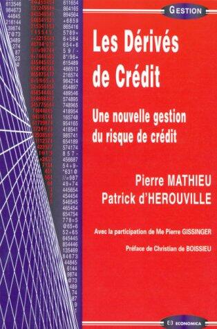 Les dérivés de crédit: Une nouvelle gestion du risque de crédit (Collection Gestion. Série Politique générale, finance et marketing)