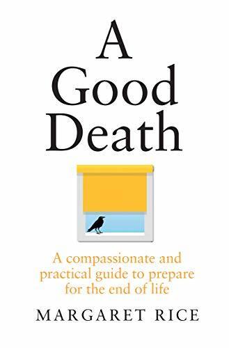 A Good Death: A compassionate and practical guide to prepare for the end of life