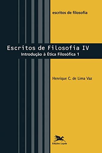 Escritos de Filosofia IV. Introdução à Ética Filosófica - Volume 1