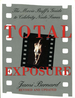 Total Exposure: The Movie Buff's Guide to Celebrity Nude Scenes