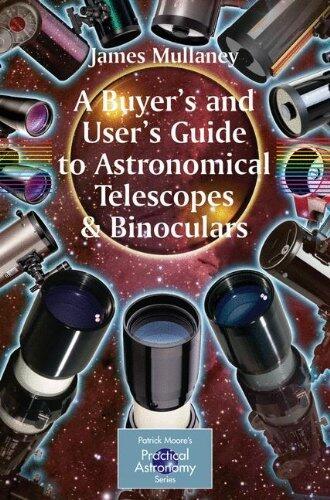 A Buyer's and User's Guide to Astronomical Telescopes & Binoculars