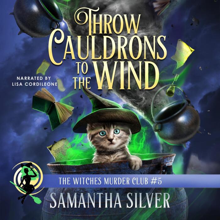 Throw Cauldrons to the Wind: The Witches Murder Club, Book 5