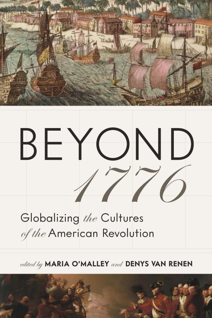 Beyond 1776 (Globalizing the Cultures of the American Revolution)