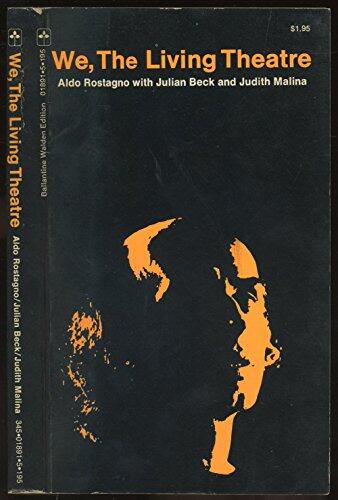 We, the Living Theatre: A Pictorial Documentation of the Life and the Pilgrimage of the Living Theatre in Europe and in the U.S.