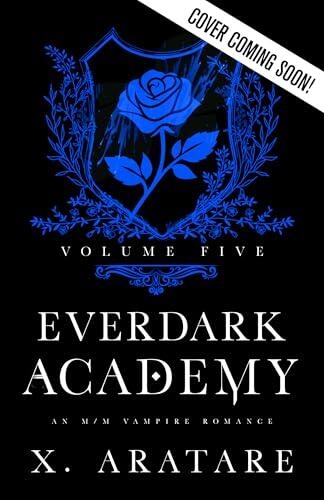 Ever Dark Academy (Volume 5): An M/M Vampire Romance