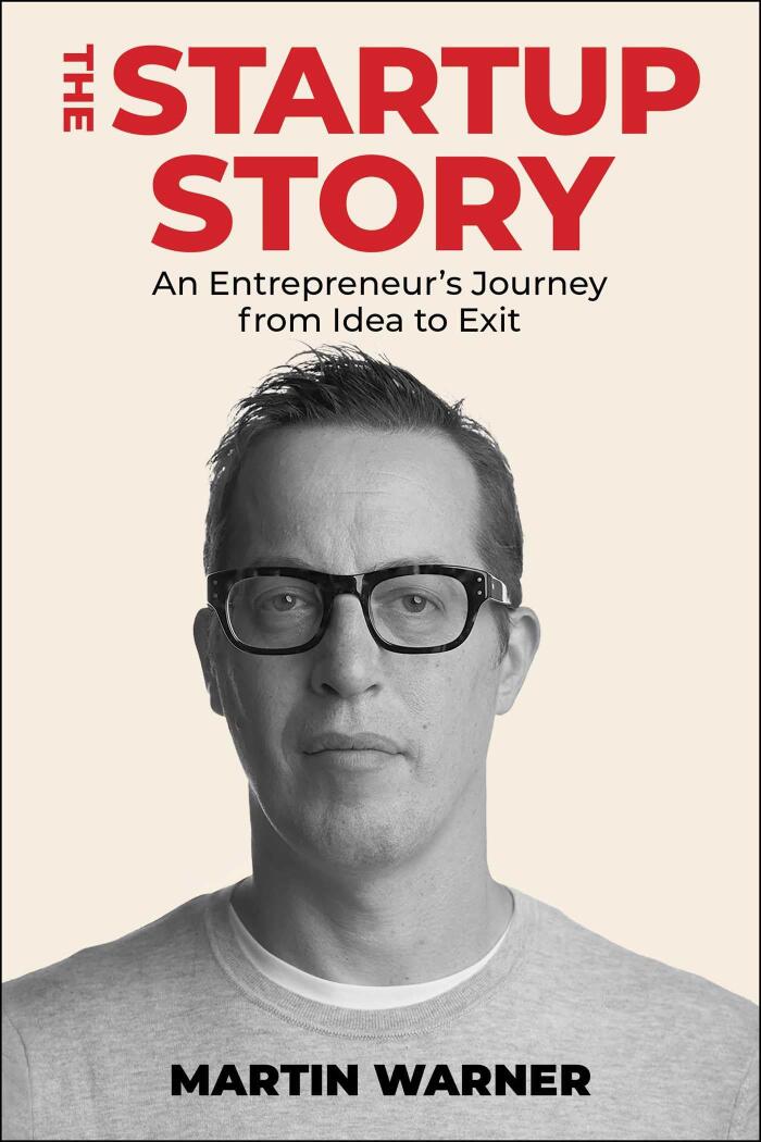 Startup Story: An Entrepreneur's Journey from Idea to Exit
