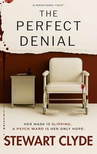 The Perfect Denial : An absolutely addictive psychological thriller with a killer twist you'll never forget