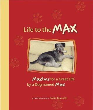 Life to the Max: Maxims for a Great Life