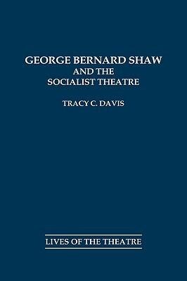 George Bernard Shaw and the Socialist Theatre