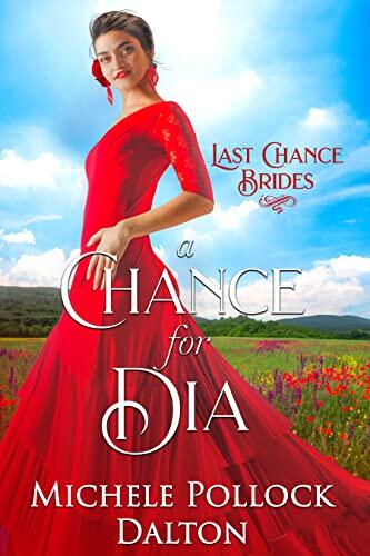 A Chance for Dia (Last Chance Brides #31)